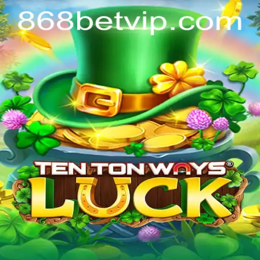 Descubra o Mundo de Emoções com TenTonWaysLuck e 868BET.COM